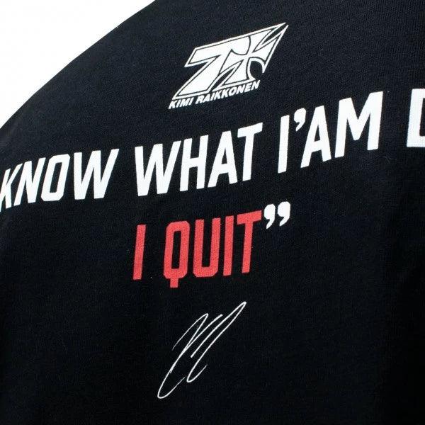 Kimi Räikkönen T-Shirt "I Know What I`m Doing - I Quit"